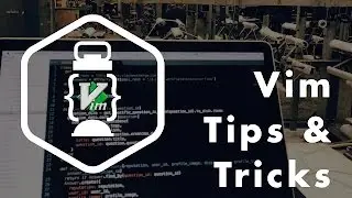 Editing Tips and Tricks in Vim