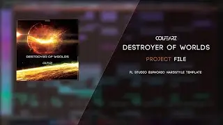 ColFearz - Destroyer of worlds (FL Studio project file) | FL Studio Euphoric Hardstyle template