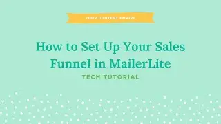 Tutorial: How to Set Up Your Sales Funnel with MailerLite