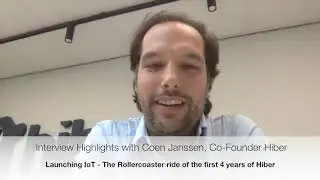 Launching IoT - Coen Janssen, Co-Founder, Hiber Highlights