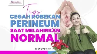 TIPS CEGAH ROBEKAN PERINEUM SAAT MELAHIRKAN NORMAL