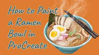 How to paint a Ramen Bowl, How to paint in ProCreate