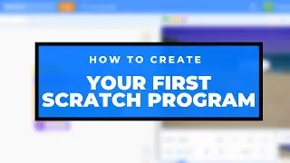 How to Create Your First Scratch Program | Scratch Tutorial