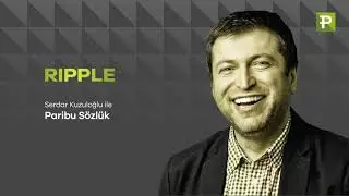 Serdar Kuzuloğlu ile Paribu Sözlük: RIPPLE