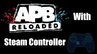 Playing APB: Reloaded with the Steam Controller