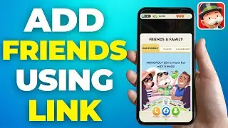 How to Add Friends in Monopoly Go Using Link - Full Tutorial