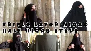 How to style a triple layer/ Dshape niqab/ Half niqab.