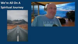 Everyone Is On A Spiritual Journey