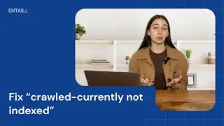 Fix crawled - currently not indexed: All the reasons and how to solve them