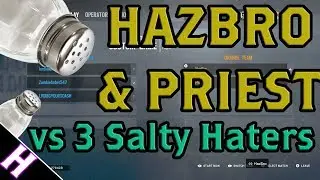 HAZ & PRIEST vs 3 SALTY HATERS! | Rainbow Six: Siege