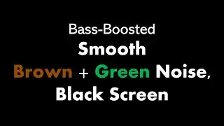 🔴 Bass-Boosted Smooth Brown + Green Noise, Black Screen 🟤🟢⬛ • Live 24/7 • No mid-roll ads