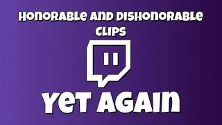 Honorable and Dishonorable Clips Yet Again
