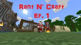 Rant N' Craft Ep. 1