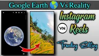 Google Earth Vs Reality Editing || VN Editing|| Instagram Reels Trending Video Editing