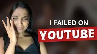 My YouTube Failure Journey| The Dark Reality of YouTube that no one talks about