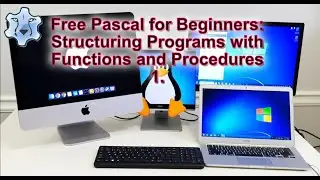 Free Pascal For Beginners: Structuring Programs with Functions and Procedures