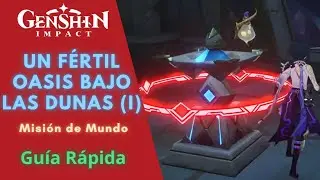 🏅 A FERTILE OASIS UNDER THE DUNES (I) 🐫🐫🐫 GENSHIN IMPACT 🧩 QUICK GUIDE