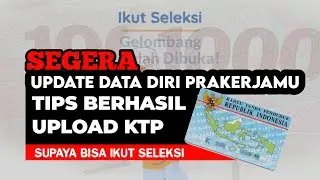 SEGERA UPDATE DATA DIRI KARTU PRAKRJA 2021 || TIPS UPLOAD KTP KARTU PRAKERJA