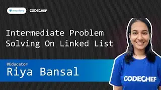 [Unacademy] Intermediate Problem Solving on Linked List || Riya Bansal