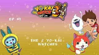 Yo-Kai Watch 3 EP:1 The 2 Yo-kai Watches!