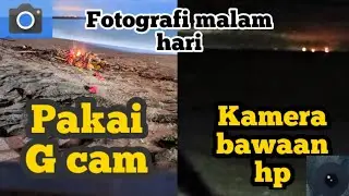 Foto pakai Aplikasi google camera - Gcam  di malam hari dg hp