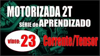 Corrente/ Tensor ...SÉRIE de APRENDIZADO sobre MOTORIZADAS: Módulo 04, Aula 04