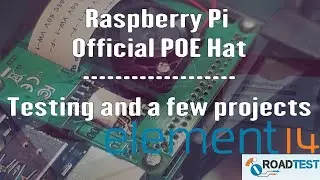 Raspberry Pi Official POE Hat -  Element14 Roadtest - Testing and a few projects
