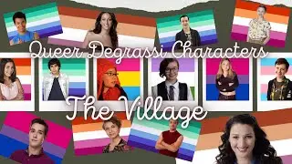 queer degrassi characters || the village