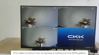 How to add CKK camera to NVR system