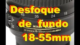 Guia rápido: Desfocar o fundo com a lente do kit 18-55mm??
