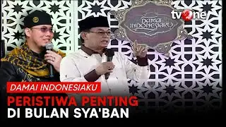PERISTIWA PENTING DIBULAN SYA'BAN|BERSAMA KH.HARIS HAKAM&USTADZ FATIH RISYAD DAMAI INDONESIAKU TVONE