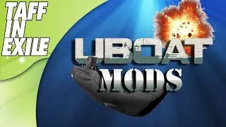 Uboat Mods || Installing Mods || 6 Mods to look at!