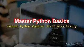 Python Control Structures Demystified: Beginner's Tutorial
