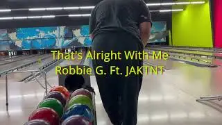 That's Alright with Me - Robbie G. Ft. JAKTNT (Prod. Pierce Romero II)