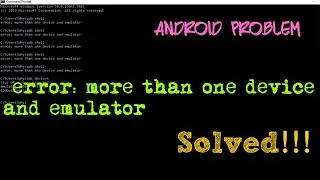 [Solved] error: more than one device and emulator