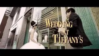 Wedding at Tiffany's 【オープニングムービー / opening movie -Pre Wedding film 】