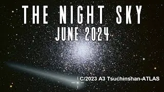 The Night Sky | June 2024 | "Parade of Planets" | T Coronae Borealis Nova | Comet Tsuchinshan-ATLAS