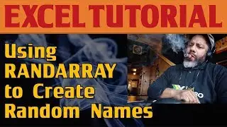 Using RANDARRAY for a Random Data Generator in Excel: Random Names