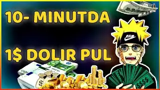 10 DAQIQADA 1$ KUNIGA 10$ INTERNETDA PUL ISHLASH 100%