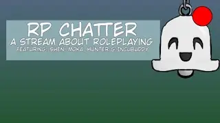 RP chatter Episode 3, New guests! (part 2)