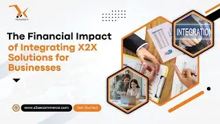 The Financial Impact of Integrating x2x Solutions for Businesses