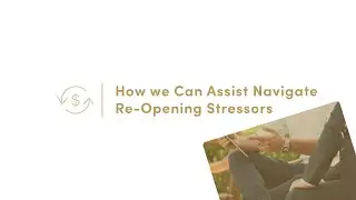 How We Can Assist Navigate Re-Opening Stressors