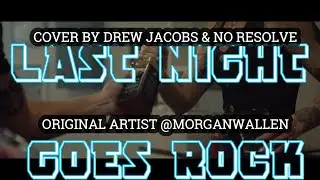 LAST NIGHT (ROCK VERSION COVER) DREW JACOBS & NO RESOLVE (LYRICS) VIDEO REMIX