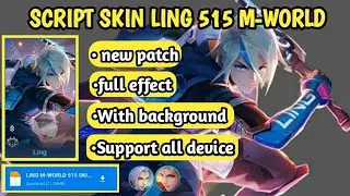 Script skin ling 515 M-world full effect update terbaru MLBB