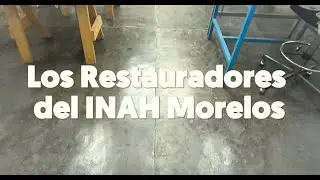Los Restauradores del INAH Morelos.