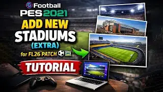 PES 2021 | Add New Stadiums (Extra) for FL26 Patch ⚽🏟️ | Tutorial