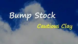 Cautious Clay - Bump Stock (Lyrics)