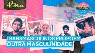 Homens trans propõem um outro jeito de ser homem