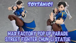 Toytanic - Max Factory Pop Up Parade Street Fighter Chun-Li Figure