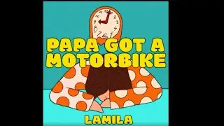 LAMILA - PAPA GOT A MOTORBIKE (official video)
